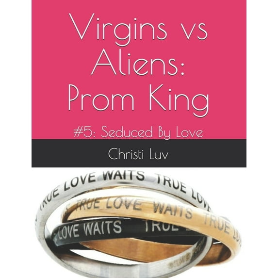 Virgins Vs Aliens: Virgins vs Aliens: Prom King: #5: Seduced By Love (Paperback)