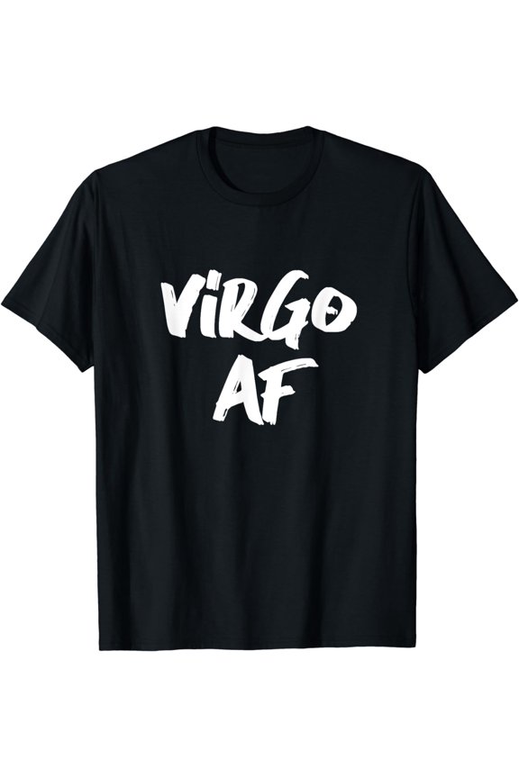 Virgo AF Zodiac Sign Horoscope Birthday Funny Gift T-Shirt