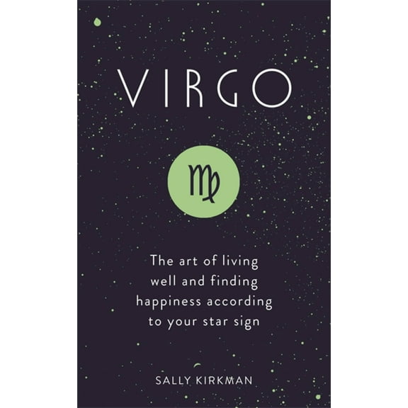 Virgo : The Art of Living Well and Finding Happiness According to Your Star Sign (Hardcover)