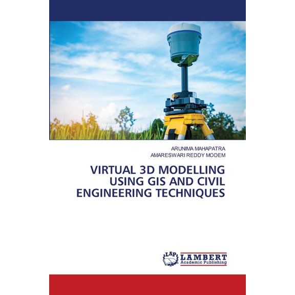Virtual 3D Modelling Using GIS and Civil Engineering Techniques, (Paperback)
