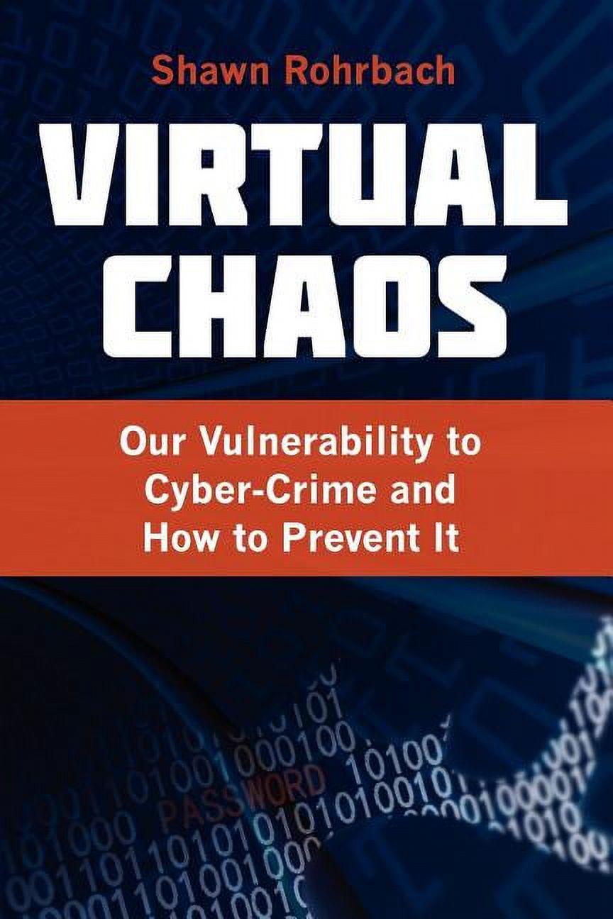 Virtual Chaos: Our Vulnerability to Cyber-Crime and How to Prevent It (Paperback) - image 1 of 1