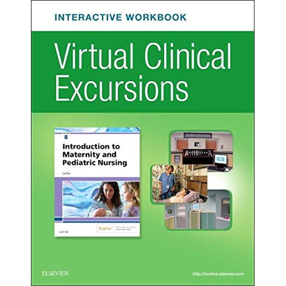 Pre-Owned Virtual Clinical Excursions Online and Print Workbook for Introduction to Maternity and Pediatric Nursing (Paperback) 0323639763 9780323639767