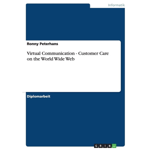 Virtual Communication - Customer Care on the World Wide Web (Paperback)