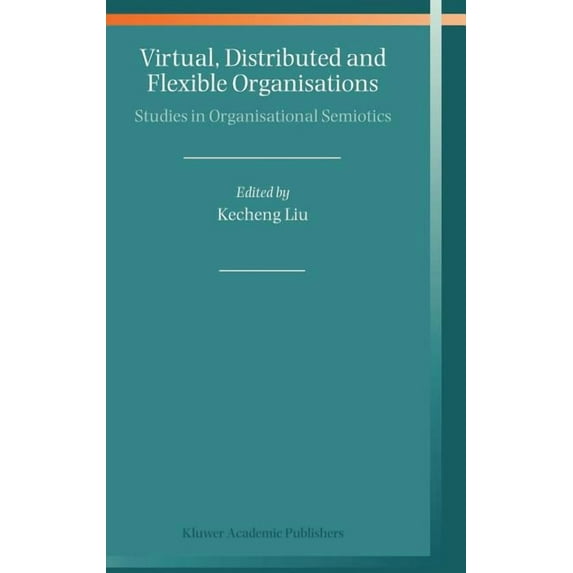 Virtual, Distributed and Flexible Organisations: Studies in Organisational Semiotics, (Hardcover)