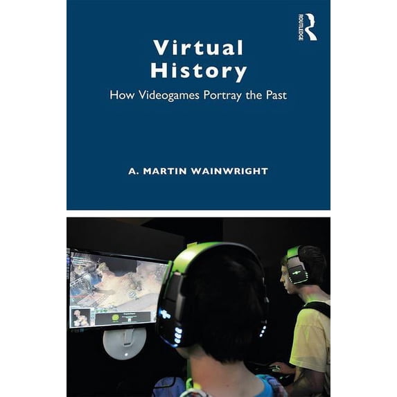 Virtual History: How Videogames Portray the Past, (Paperback)