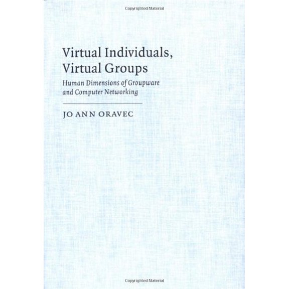 Pre-Owned Virtual Individuals, Virtual Groups : Human Dimensions of Groupware and Computer Networking (Hardcover) 9780521454933