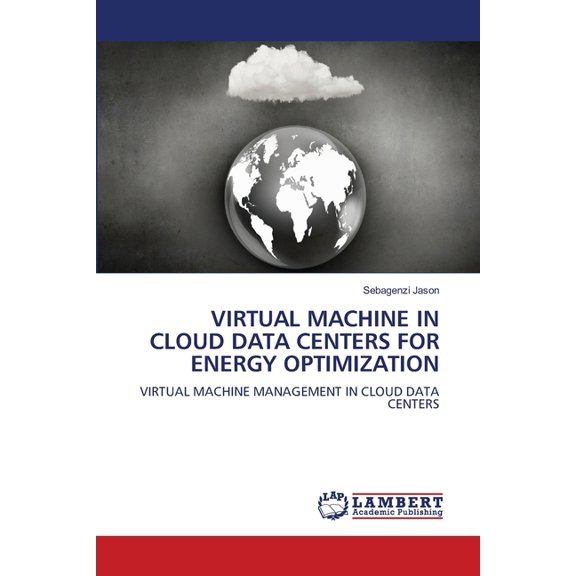 Virtual Machine in Cloud Data Centers for Energy Optimization, (Paperback)