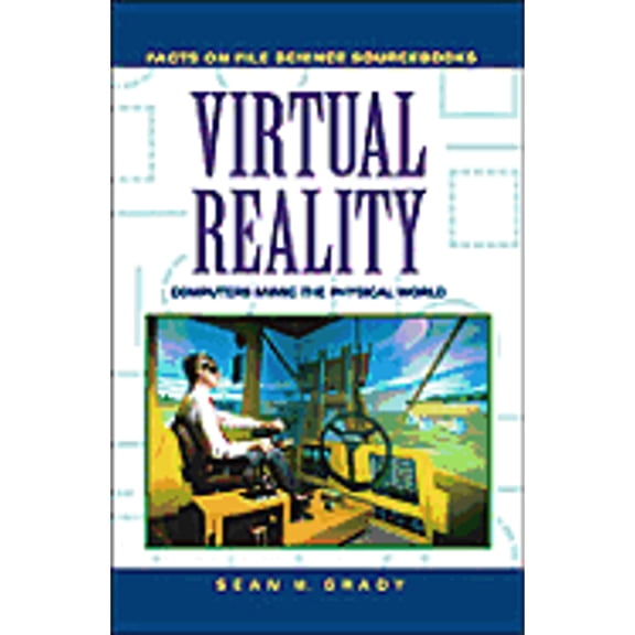 Pre-Owned Virtual Reality: Computers Mimic the Physical World (Facts on File Science Series) (Hardcover) 0816036055 9780816036059