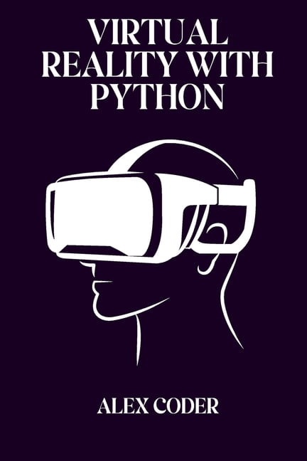 Virtual Reality with Python: Building VR Applications with PyOpenGL ...