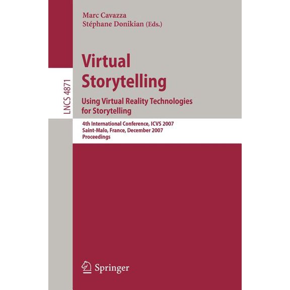 Virtual Storytelling. Using Virtual Reality Technologies for Storytelling: 4th International Conference, Icvs 2007, Sain, (Paperback)
