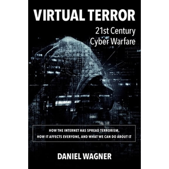 Virtual Terror : 21st Century Cyber Warfare