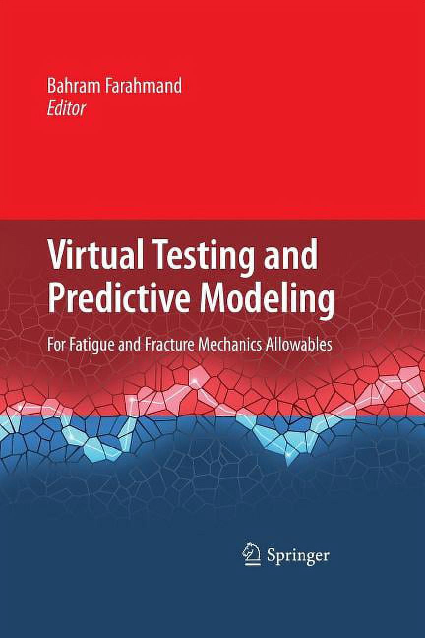 Virtual Predictive Modelling Virtual Testing and Predictive Modeling: For Fatigue and Fracture ...