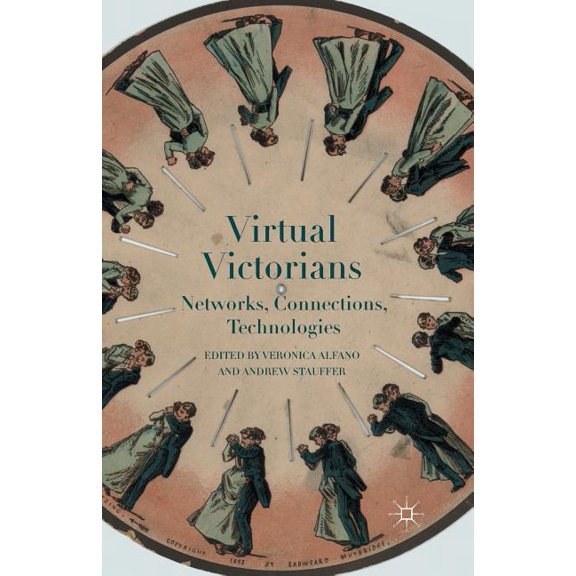 Virtual Victorians: Networks, Connections, Technologies, (Paperback)