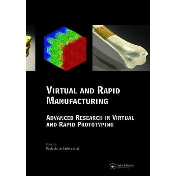 Virtual and Rapid Manufacturing: Advanced Research in Virtual and Rapid Prototyping, (Hardcover)