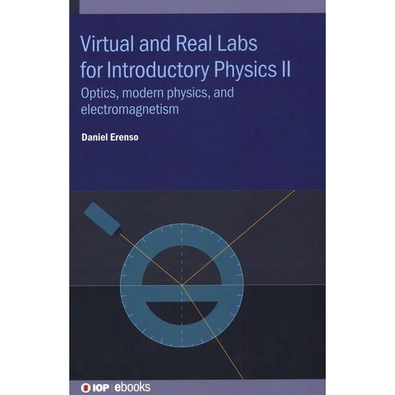 Iop eBooks Virtual and Real Labs for Introductory Physics II: Optics, modern physics, and electromagnetism, (Hardcover)