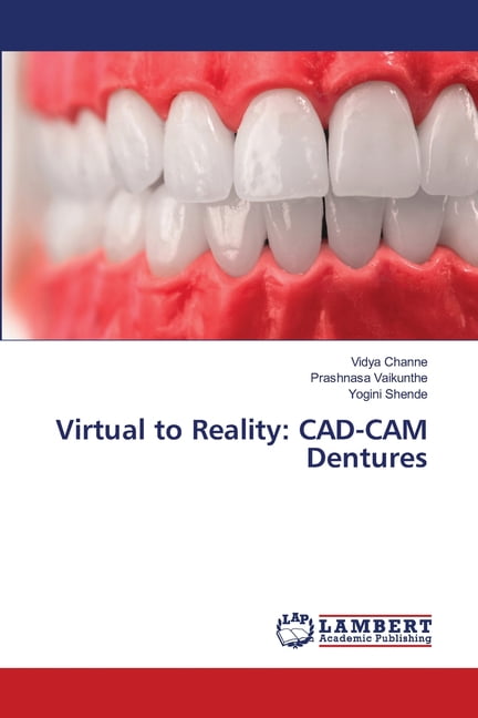 Virtual to Reality: CAD-CAM Dentures, (Paperback)