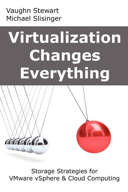 Virtualization Changes Everything: Storage Strategies for VMware vSphere & Cloud Computing