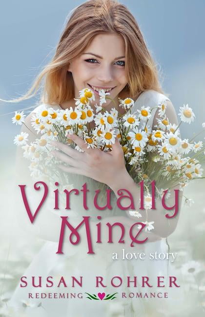 Sue Rohrer Virtually Mine: a love story (Paperback) by Susan Rohrer - Walmart.com
