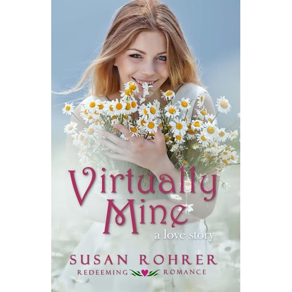 Virtually Mine: a love story (Paperback) by Susan Rohrer