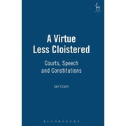 Virtue Less Cloistered Courts, Speech and Constitutions, Hardcover