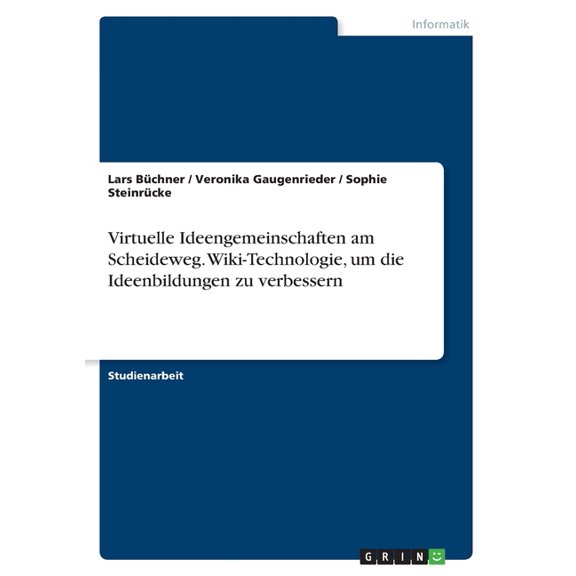 Virtuelle Ideengemeinschaften am Scheideweg. Wiki-Technologie, um die Ideenbildungen zu verbessern (Paperback)