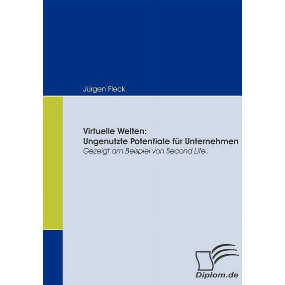 Virtuelle Welten: Ungenutzte Potentiale Fur Unternehmen