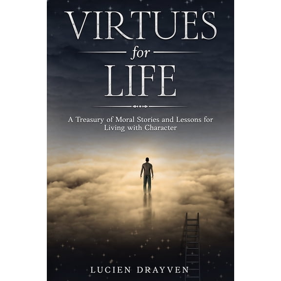 Virtues for Life: A Treasury of Moral Stories and Lessons for Living with Character, (Paperback)
