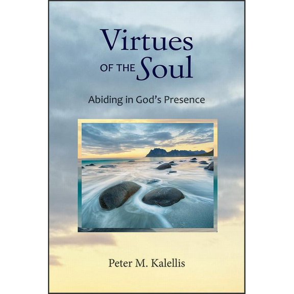 Virtues of the Soul: Abiding in God's Presence, (Paperback)