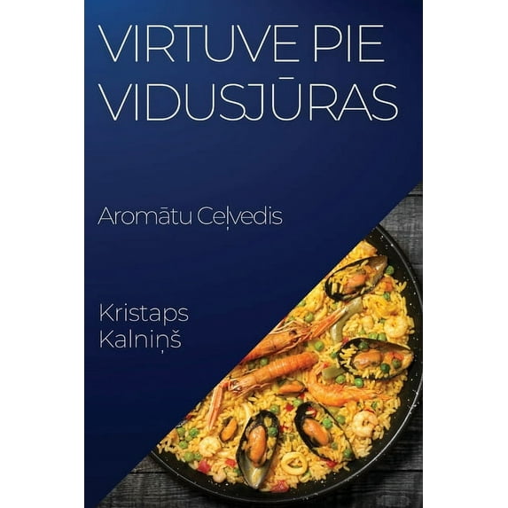 Virtuve pie Vidusjūras: Aromātu Ceļvedis, (Paperback)
