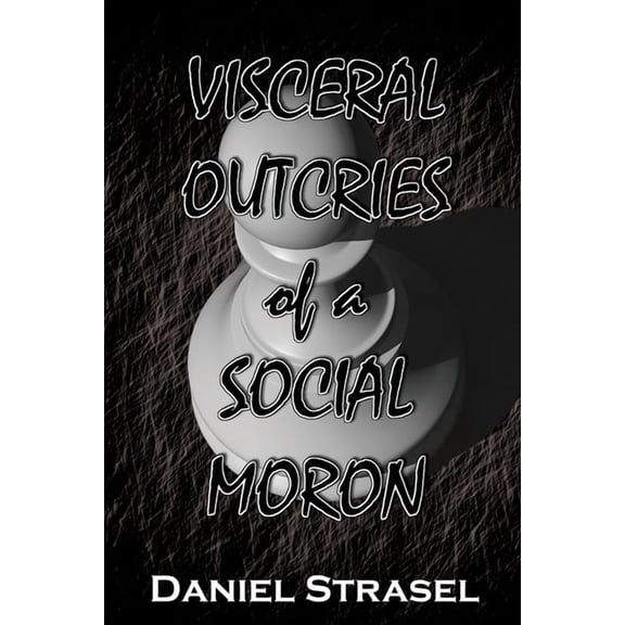 Visceral Outcries of a Social Moron, (Paperback)