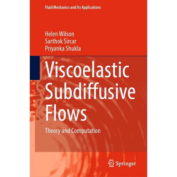 Fluid Mechanics and Its Applications Viscoelastic Subdiffusive Flows: Theory and Computation, Book 138, (Hardcover)