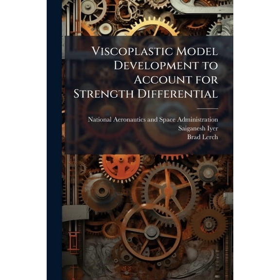 Viscoplastic Model Development to Account for Strength Differential: Application to Aged Inconel 718 at Elevated Tempera, (Paperback)
