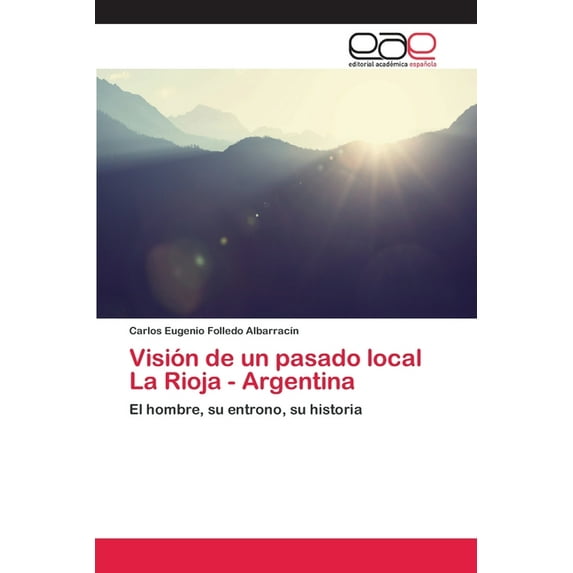 Visión de un pasado local La Rioja - Argentina (Paperback)