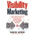 thumbnail image 1 of Visibility Marketing : The No-Holds-Barred Truth About What It Takes to Grab Attention, Build Your Brand and Win New Business (Edition 1) (Paperback), 1 of 1