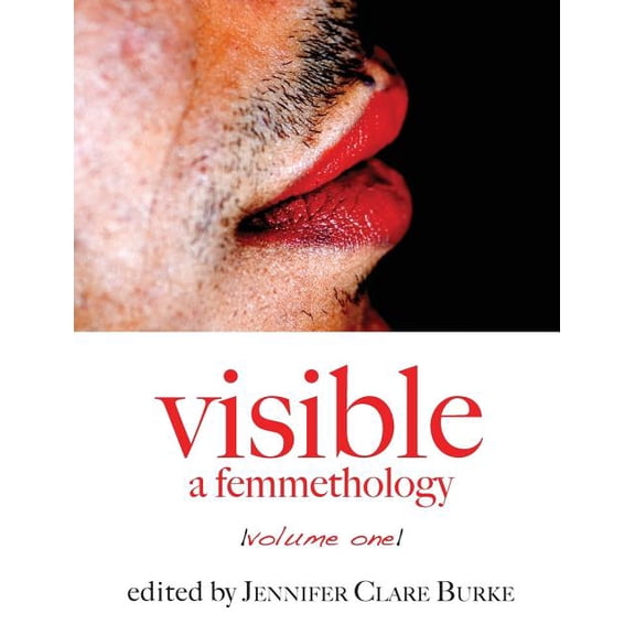 Visible: A Femmethology, Volume One, (Paperback)