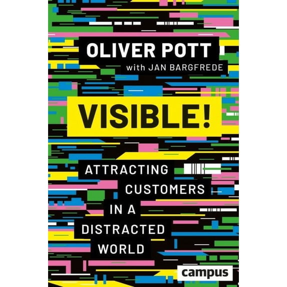 Visible! : Attracting Customers in a Distracted World (Paperback)