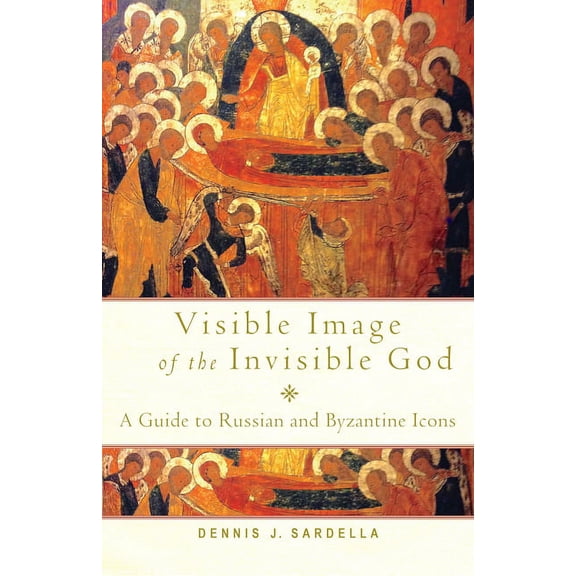 Visible Image of the Invisible God: A Guide to Russian and Byzantine Icons, (Paperback)
