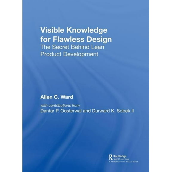 Visible Knowledge for Flawless Design: The Secret Behind Lean Product Development, (Hardcover)