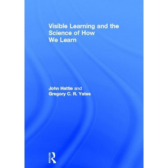 Visible Learning and the Science of How We Learn, (Hardcover)