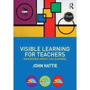 Visible Learning for Teachers Maximizing Impact on Learning, Paperback