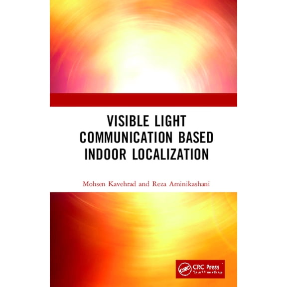 Visible Light Communication Based Indoor Localization, (Hardcover)