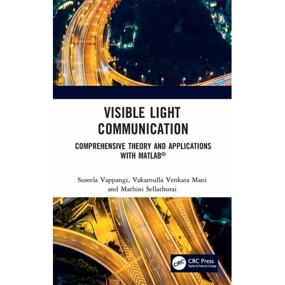 Visible Light Communication: Comprehensive Theory and Applications with MATLAB(R), (Paperback)