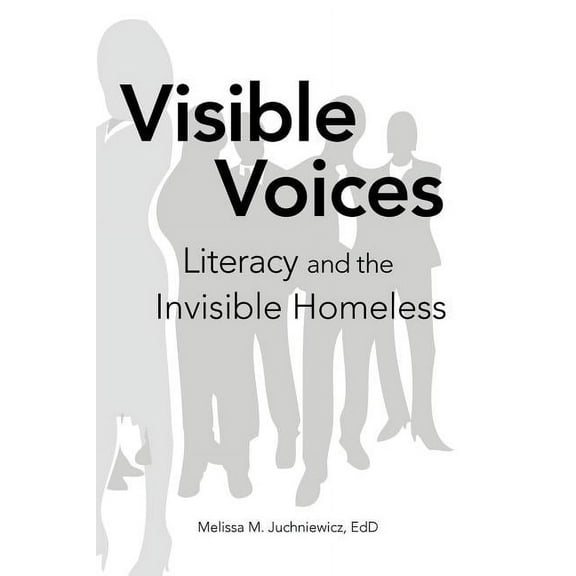 Visible Voices : Literacy and the Invisible Homeless