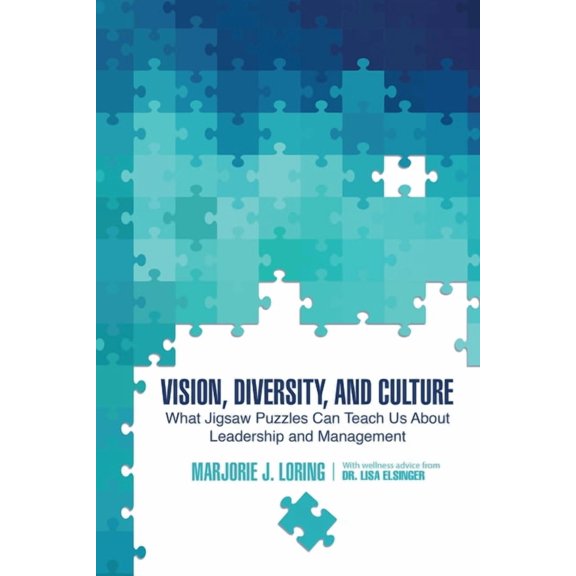 Vision, Diversity, and Culture : What Jigsaw Puzzles Can Teach Us About Leadership and Management (Paperback)