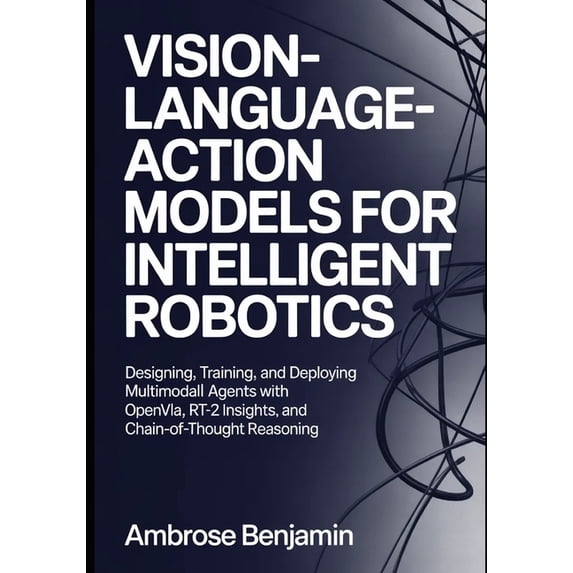Vision-Language-Action Models for Intelligent Robotics: Designing ...