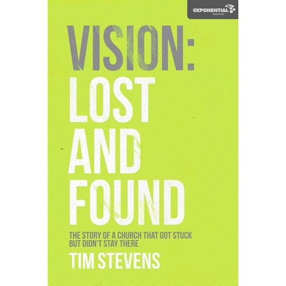 Vision: Lost and Found: The Story Of A Church That Got Stuck but Didn't Stay There, (Paperback)