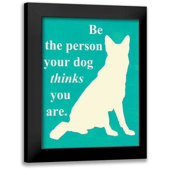 Vision Studio 12x14 Black Modern Framed Museum Art Print Titled - Be the person your dog thinks u are