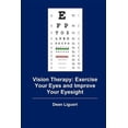 thumbnail image 1 of Vision Therapy: Exercise Your Eyes and Improve Your Eyesight (Paperback) by Dean Liguori, 1 of 1