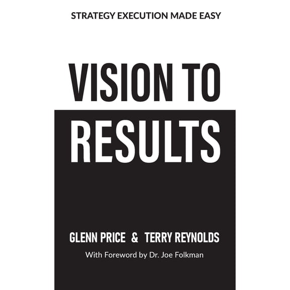 Vision To Results: Strategy execution made easy, (Paperback)