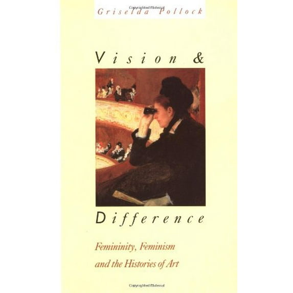 Pre-Owned Vision and Difference: Femininity, Feminism and Histories of Art (Routledge Classics) (Volume 131) (Paperback) 0415007224 9780415007221